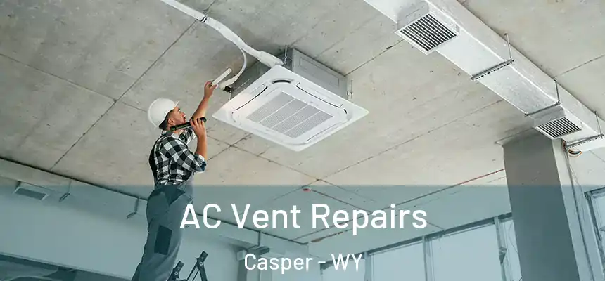 AC Vent Repairs Casper - WY