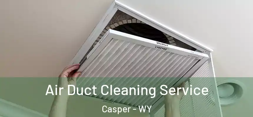  Air Duct Cleaning Service Casper - WY