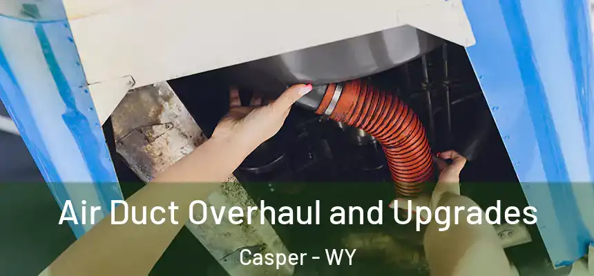  Air Duct Overhaul and Upgrades Casper - WY