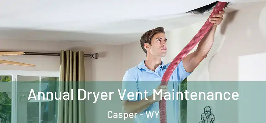 Annual Dryer Vent Maintenance Casper - WY