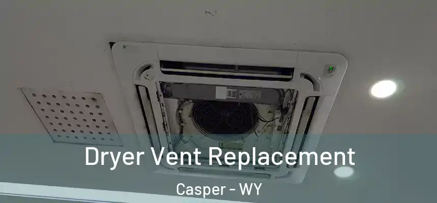 Dryer Vent Replacement Casper - WY
