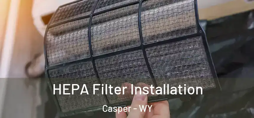  HEPA Filter Installation Casper - WY