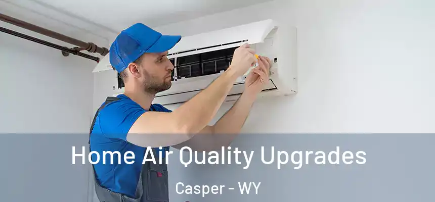 Home Air Quality Upgrades Casper - WY