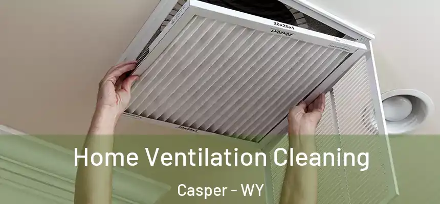 Home Ventilation Cleaning Casper - WY