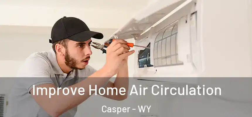  Improve Home Air Circulation Casper - WY