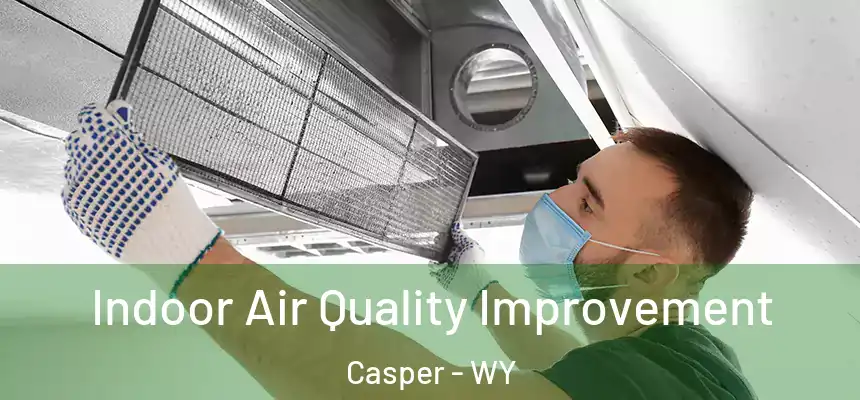 Indoor Air Quality Improvement Casper - WY
