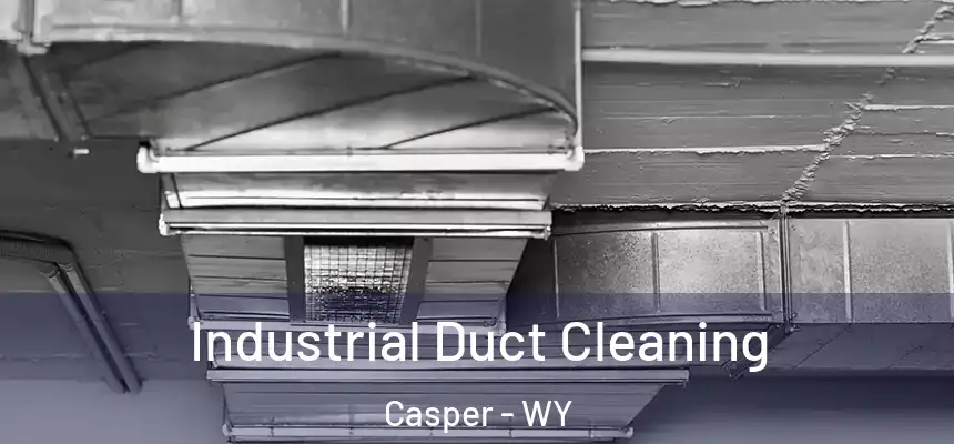 Industrial Duct Cleaning Casper - WY
