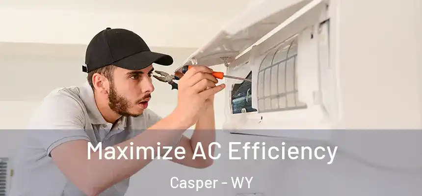Maximize AC Efficiency Casper - WY