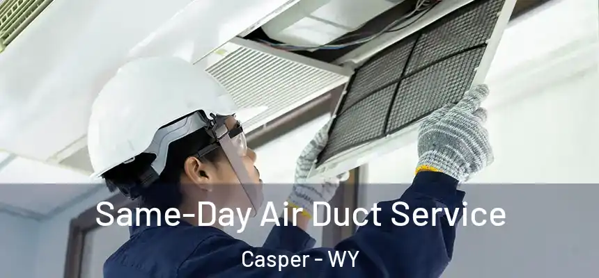 Same-Day Air Duct Service Casper - WY