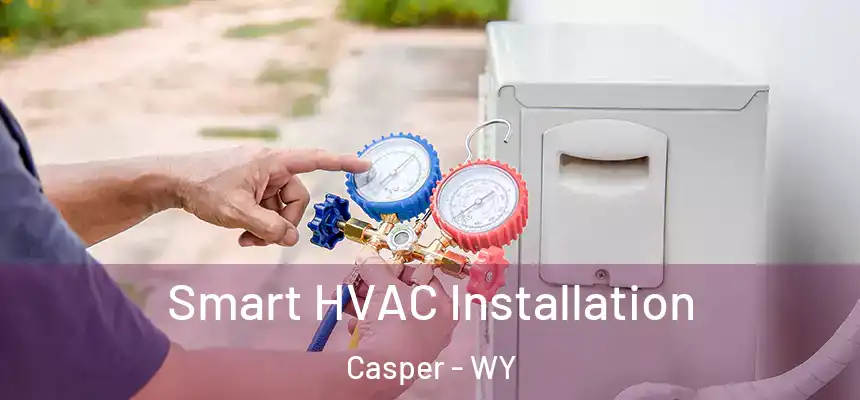 Smart HVAC Installation Casper - WY
