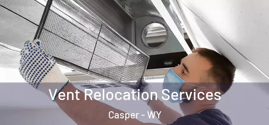 Vent Relocation Services Casper - WY