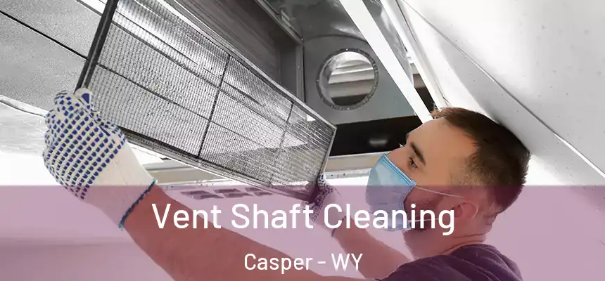  Vent Shaft Cleaning Casper - WY
